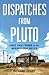 Richard Grant: Dispatches from Pluto : Lost and Found in the Mississippi Delta (Paperback); 2015 Edition