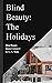 Blind Beauty: The Holidays