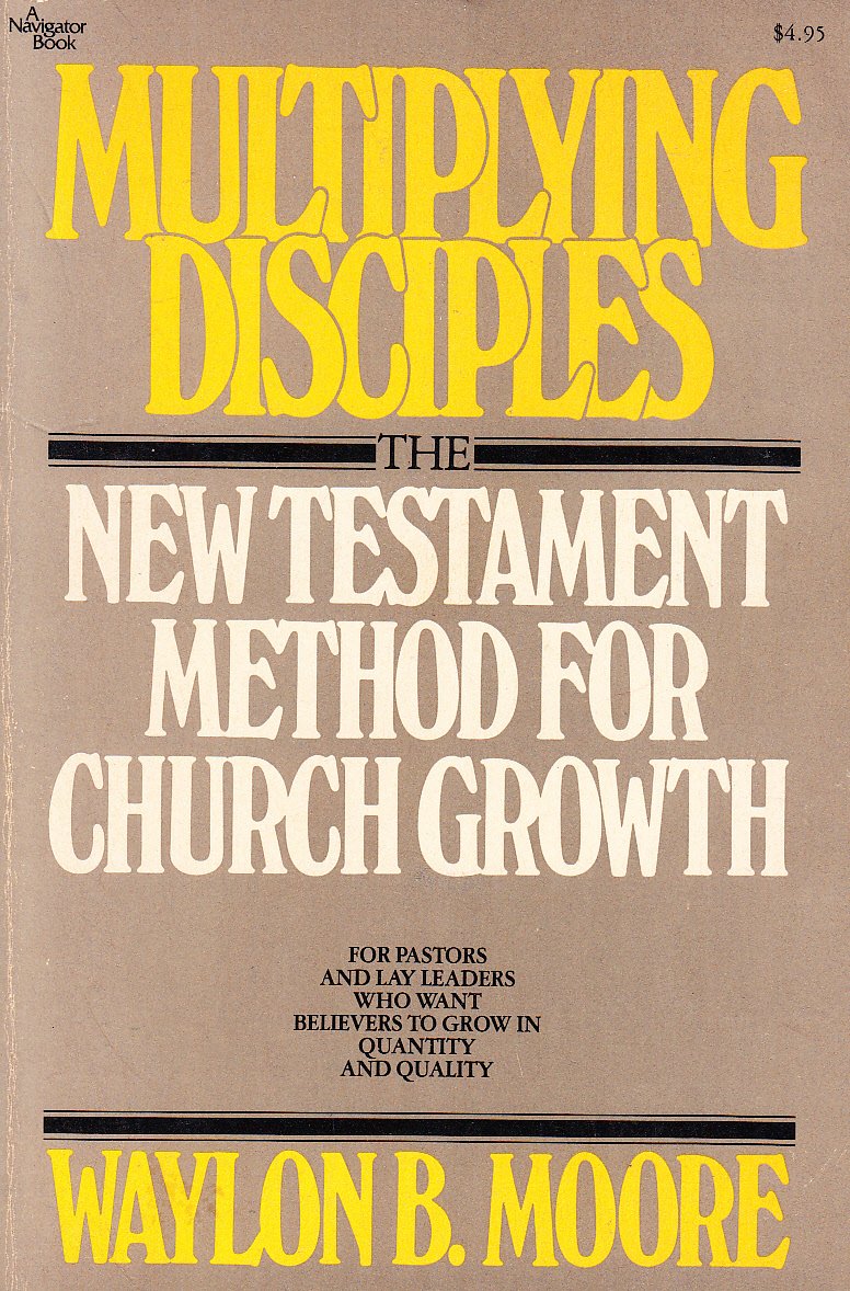 Multiplying Disciples: The New Testament Method of Church Growth (Paperback)