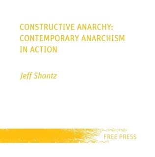Constructive Anarchy: Contemporary Anarchism in Action (Paperback)