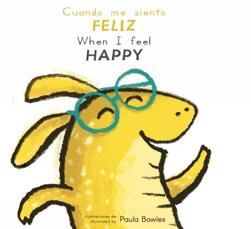 Cuando Me Siento Feliz/When I Feel Happy (Spanish Edition) (First Feelings (Spanish/English)) (English and Spanish Edition)
