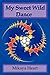My Sweet Wild Dance by Mikaya Heart (2009-09-14)