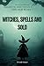 WITCHES, SPELLS AND SOLD: G...