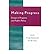 [(Making Progress: Essays in Progress and Public Policy )] [Author: C. Leigh Anderson] [Jan-2003]