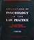 Applications of Psychology in the Law Practice: A Guide to Relevant Issues, Practices, and Theories