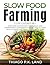 Slow Food Farming by Thiago P.K. Land