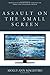 Assault on the Small Screen: Representations of Sexual Violence on Prime Time Television Dramas by Molly Ann Magestro University of Wisconsin-Washington County (2015-07-22)