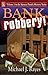 By Michael J. Rayes Bank Robbery! (1st First Edition) [Hardcover]
