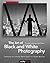 The Art of Black and White Photography: Techniques for Creating Superb Images in a Digital Workflow 2nd (second) Edition by Hoffmann, Torsten Andreas published by Rocky Nook (2012)