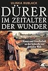 Dürer im Zeitalter der Wunder: Kunst und Gesellschaft an der Schwelle zur globalen Welt. | Einhard-Preis 2025 (German Edition)