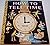 HOW TO TELL TIME  (A LITTLE GOLDEN BOOK WITH REAL CLOCK HANDS!)