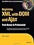 Beginning XML with DOM and Ajax: From Novice to Professional (Beginning: From Novice to Professional)