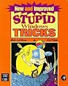 New and Improved Stupid Windows Tricks New and Improved Stupid Windows Tricks