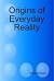 Origins of Everyday Reality