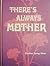 There's always mother