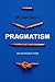 Pragmatism: An Introduction by Michael Bacon (May 14,2012)