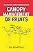 NEW INDIA PUBLISHING AGENCY (NIPA) Canopy Management of Fruits by K.K. Srivastava