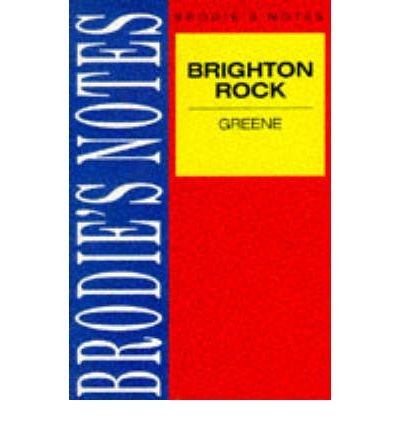 Brodie's Notes on Graham Greene's Brighton Rock