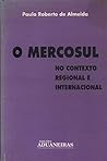O MERCOSUL no contexto regional e internacional (Portuguese Edition)