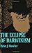 The Eclipse of Darwinism: Anti-Darwinian Evolution Theories in the Decades around 1900 by Bowler, Peter J. (1992) Paperback