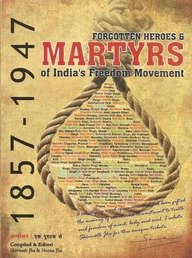 Forgotten Heroes and Martyrs of Indias Freedom Movement (Paperback)