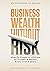 Business Wealth Without Ris...