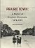 Prairie town: A history of ...