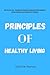 Principles Of Healthy Livin...