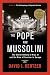 The Pope and Mussolini: The Secret History of Pius XI and the Rise of Fascism in Europe by Kertzer, David I. (2014) Hardcover