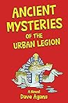Ancient Mysteries of the Urban Legion (The Urban Legion Trilogy Book 3) Ancient Mysteries of the Urban Legion (The Urban Legion Trilogy Book 3)
