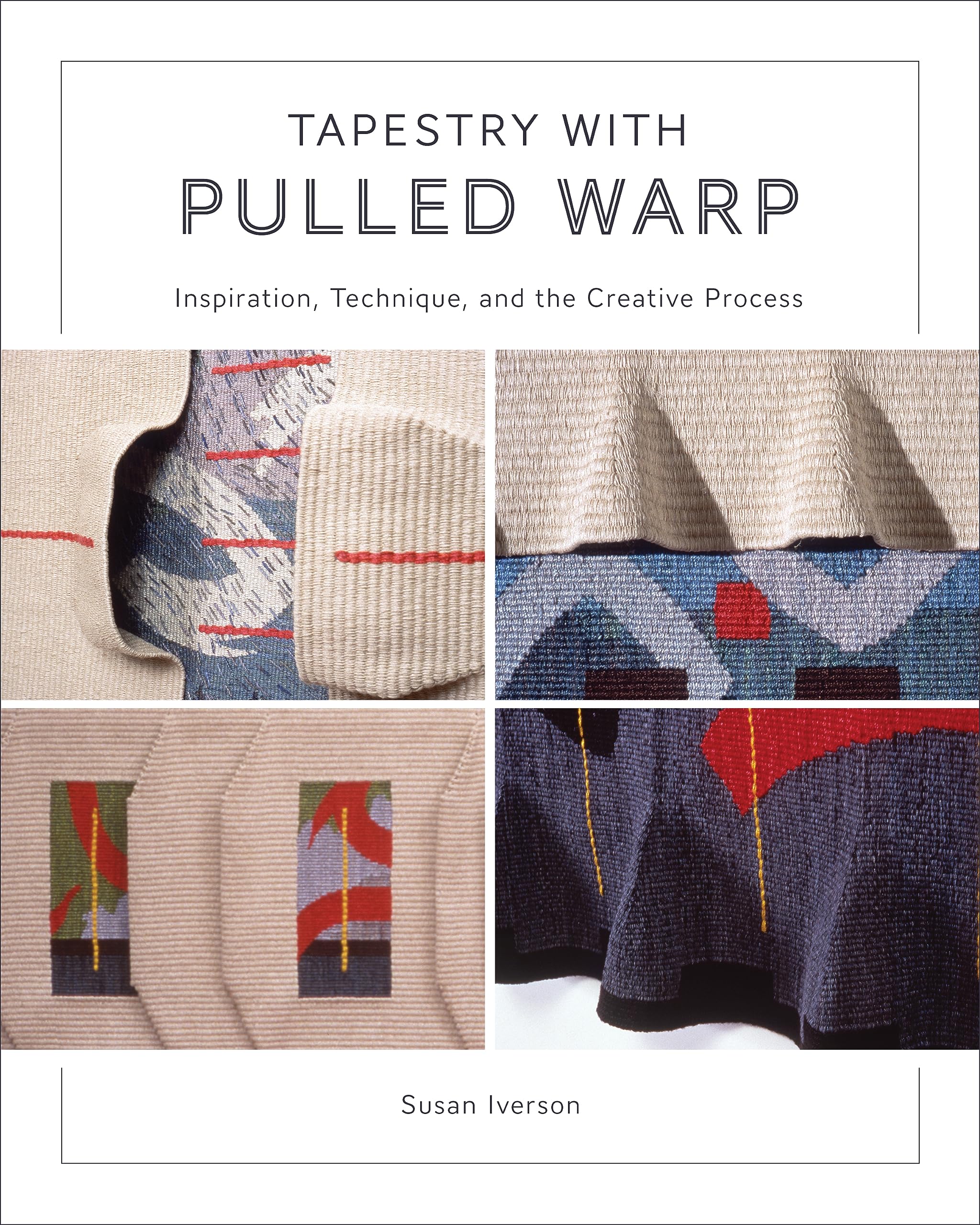 Tapestry with Pulled Warp: Inspiration, Technique, and the Creative Process (Hardcover)