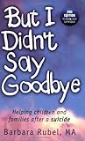 By Barbara Rubel - But I Didn't Say Goodbye: Helping Children and Families After a S (2nd Edition) (2009-04-16) [Paperback]