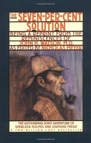 The Seven-Per-Cent Solution: Being a Reprint from the Reminiscences of John H. Watson, M.D.