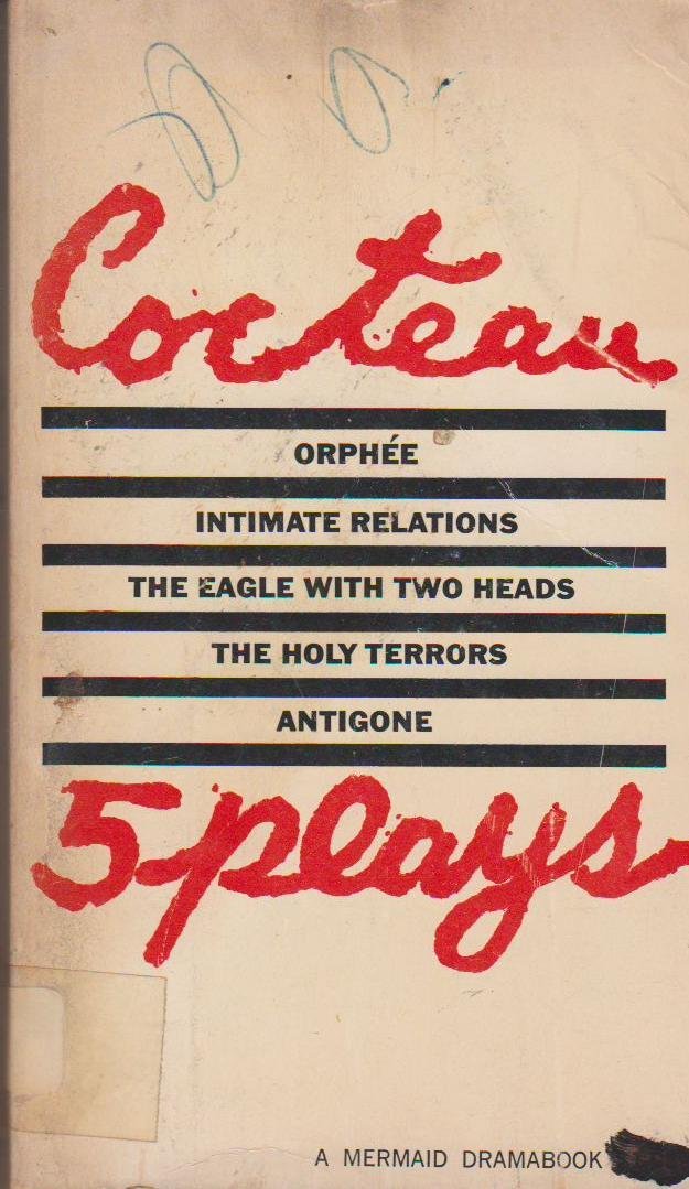 5 (Five) Plays: Orphee, Intimate Relations, The Eagle With Two Heads, The Holy Terrors, Antigone