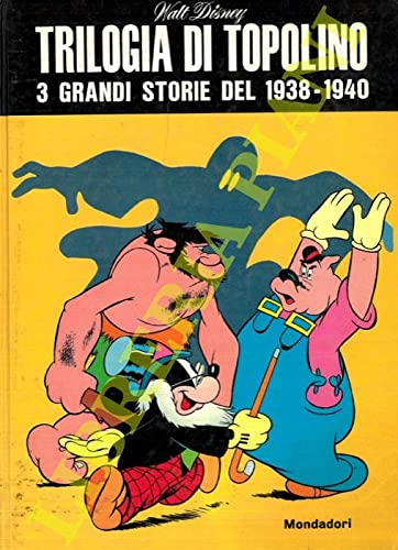 Trilogia di Topolino. 3 grandi storie del 1938 - 1940. (Hardcover)