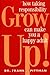 Grow Up! by Frank Pittman