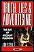 Truth, Lies, and Advertising by by Jon Steel