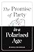 [The Promise of Party in a Polarized Age] [Author: Muirhead, Russell] [September, 2014]