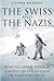 The Swiss & the Nazis: How the Alpine Republic Survived in the Shadow of the Third Reich by Stephen P. Halbrook (2010-10-19)