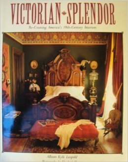 Victorian Splendor: Re-Creating America's 19th Century Interiors (Hardcover)