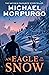 An Eagle in the Snow by Michael Morpurgo
