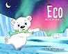 Eco: Eco And The Northern Lights Eco: Eco And The Northern Lights