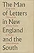 The Man of Letters in New England and the South; Essays on th... by Lewis P. Simpson