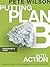 Plan B: What Do You Do When God Doesnt Show Up the Way You Thought He Would? by Pete Wilson (May 4 2010)