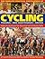 The Complete Practical Encyclopedia of Cycling: Everything you need to know about cycling for fitness and leisure, training for both sport and competition, and the greatest races by Pickering, Edward (2015) Paperback