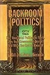 Backroom politics; how your local politicians work, why your Government doesn't, and what you can do about it,