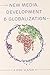 New Media, Development and Globalization: Making Connections in the Global South 1st edition by Slater, Don (2013) Paperback