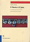 Il flauto e il jazz: Lo strumento, gli esecutori, il metodo (Strumenti della musica) (Italian Edition)