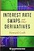 Interest Rate Swaps and Other Derivatives (Columbia Business School Publishing) by Howard Corb(2012-10-15)