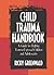 Child Trauma Handbook: A Guide for Helping Trauma-Exposed Children and Adolescents by Greenwald, Ricky (2005) Paperback